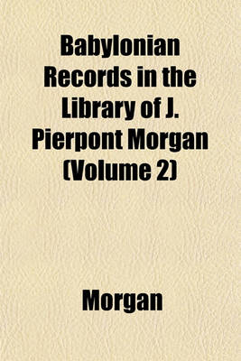 Book cover for Babylonian Records in the Library of J. Pierpont Morgan (Volume 2)