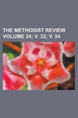 Cover of The Methodist Review Volume 24; V. 32; V. 54