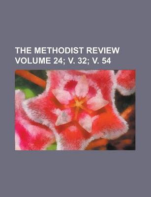 Book cover for The Methodist Review Volume 24; V. 32; V. 54