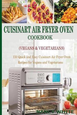 Book cover for Cuisinart Air Fryer Oven Cookbook (Vegans & Vegetarians)