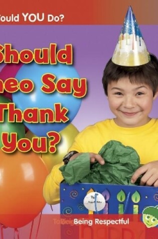 Cover of Should Theo Say Thank You?: Being Respectful (What Would You Do?)