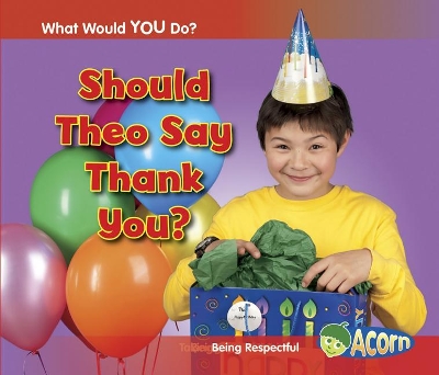 Book cover for Should Theo Say Thank You?: Being Respectful (What Would You Do?)