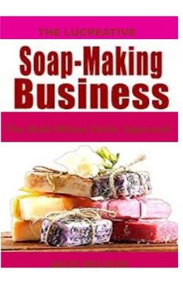 Book cover for The Lucreative Soap -Making Business