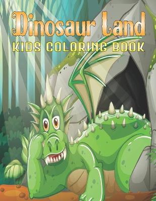 Book cover for Dinosaur Land Kids Coloring Book