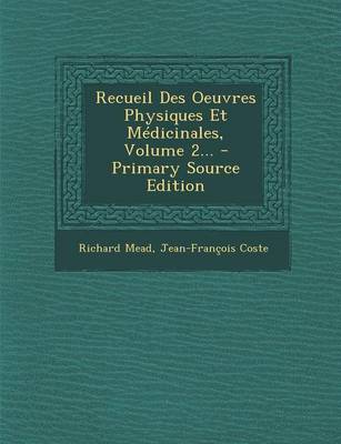 Book cover for Recueil Des Oeuvres Physiques Et Medicinales, Volume 2... - Primary Source Edition