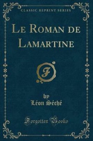 Cover of Le Roman de Lamartine (Classic Reprint)