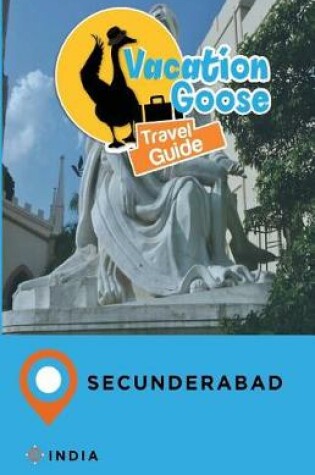 Cover of Vacation Goose Travel Guide Secunderabad India