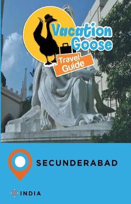 Book cover for Vacation Goose Travel Guide Secunderabad India