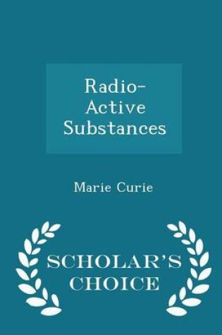 Cover of Radio-Active Substances - Scholar's Choice Edition