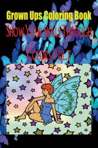 Cover of Grown Ups Coloring Book Show Your Skills Through Colors Vol. 3