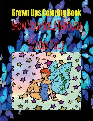 Book cover for Grown Ups Coloring Book Show Your Skills Through Colors Vol. 3