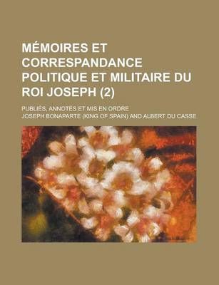 Book cover for Memoires Et Correspandance Politique Et Militaire Du Roi Joseph; Publies, Annotes Et MIS En Ordre (2)