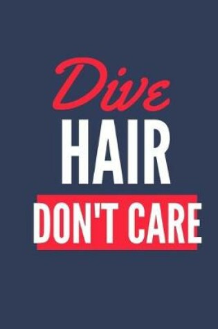 Cover of Dive Hair Don't Care