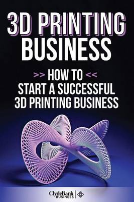 Book cover for 3D Printing Business