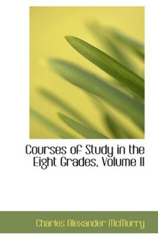 Cover of Courses of Study in the Eight Grades, Volume II