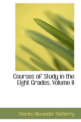 Book cover for Courses of Study in the Eight Grades, Volume II