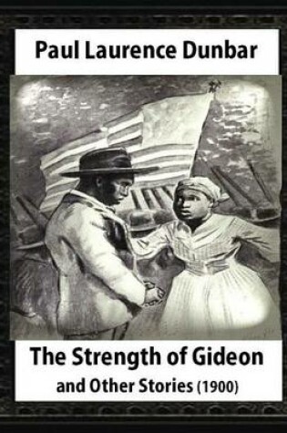 Cover of The Strength of Gideon and Other Stories, by Paul Laurence Dunbar and E.W.KEMBLE