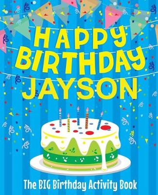 Book cover for Happy Birthday Jayson - The Big Birthday Activity Book