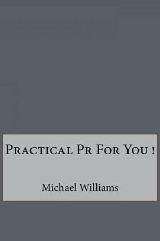 Cover of Practical Pr For You !