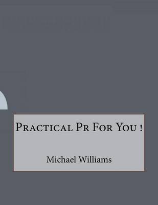 Book cover for Practical Pr For You !