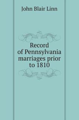 Cover of Record of Pennsylvania marriages prior to 1810