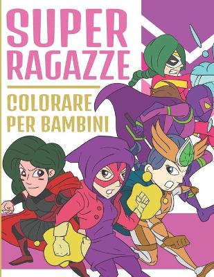 Book cover for Super Ragazze Colorare Per Bambini