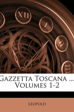 Cover of Gazzetta Toscana ..., Volumes 1-2