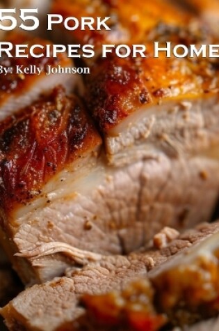 Cover of 55 Pork Recipes for Home