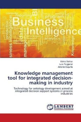 Cover of Knowledge management tool for integrated decision-making in industry