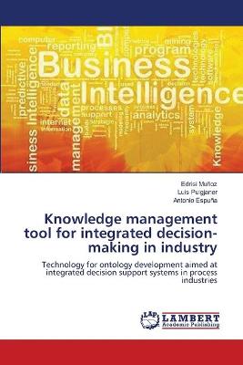 Book cover for Knowledge management tool for integrated decision-making in industry