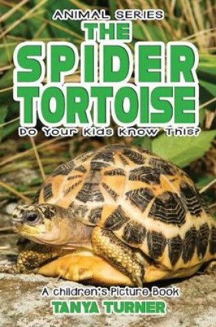 Cover of THE SPIDER TORTOISE Do Your Kids Know This?