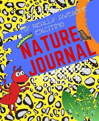 Book cover for My Really Awesome Exciting Nature Journal