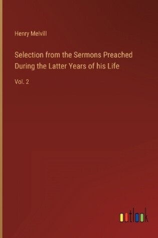 Cover of Selection from the Sermons Preached During the Latter Years of his Life