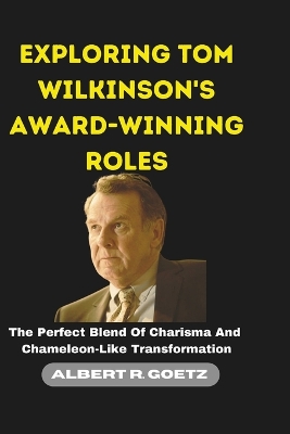 Cover of Exploring Tom Wilkinson's Award-Winning Roles