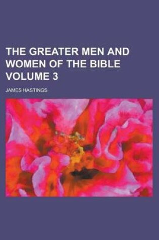 Cover of The Greater Men and Women of the Bible Volume 3