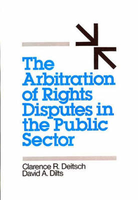 Book cover for The Arbitration of Rights Disputes in the Public Sector