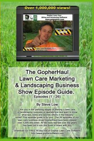 Cover of The Gopherhaul Lawn Care Marketing & Landscaping Business Show Episode Guide.