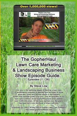 Book cover for The Gopherhaul Lawn Care Marketing & Landscaping Business Show Episode Guide.