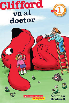 Book cover for Lector de Scholastic Nivel 1: Clifford Va Al Doctor