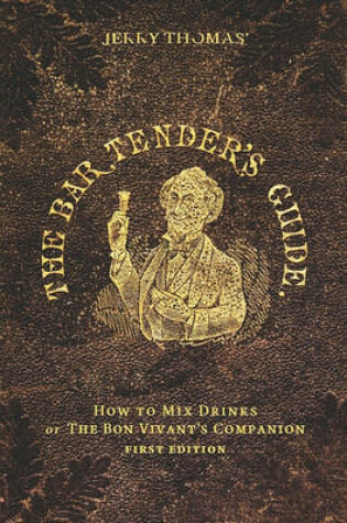 Cover of Jerry Thomas' the Bartender's Guide - How to Mix Drinks