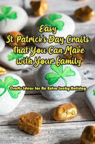 Cover of Easy St. Patrick's Day Crafts That You Can Make with Your Family