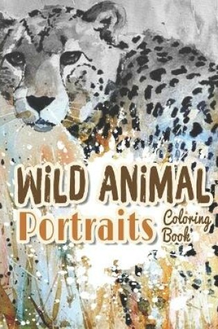 Cover of Wild Animal Portraits Coloring Book