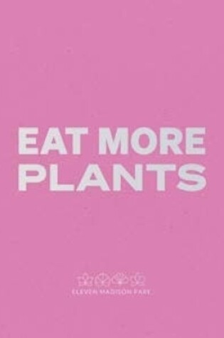 Cover of Daniel Humm: Eat More Plants. A Chef’s Journal