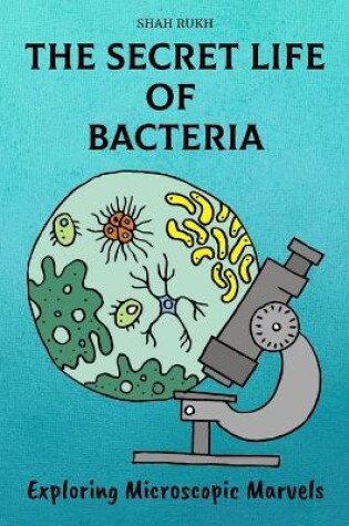 Cover of The Secret Life of Bacteria