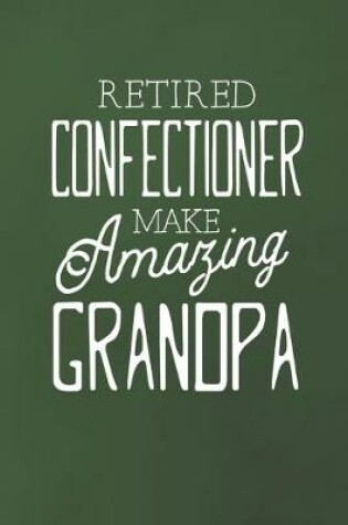 Cover of Retired Confectioner Make Amazing Grandpa