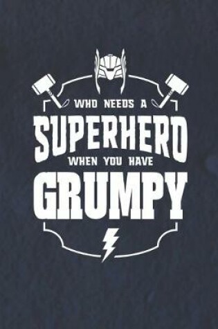 Cover of Who Needs A Superhero When You Have Grumpy