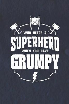 Book cover for Who Needs A Superhero When You Have Grumpy