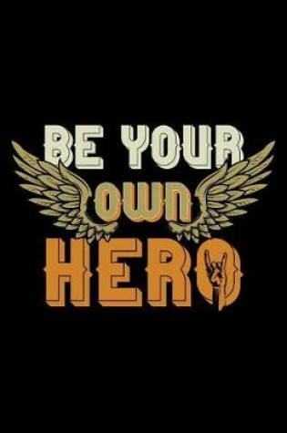 Cover of Be Your Own Hero