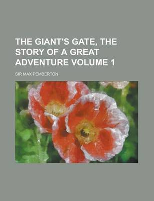 Book cover for The Giant's Gate, the Story of a Great Adventure Volume 1