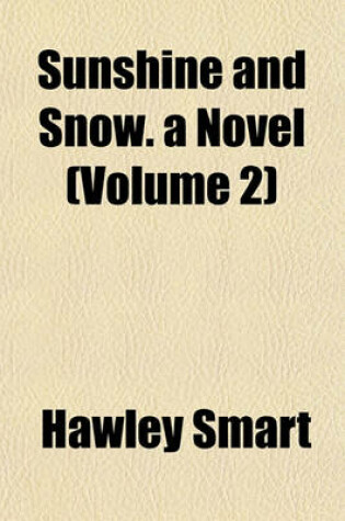 Cover of Sunshine and Snow. a Novel (Volume 2)